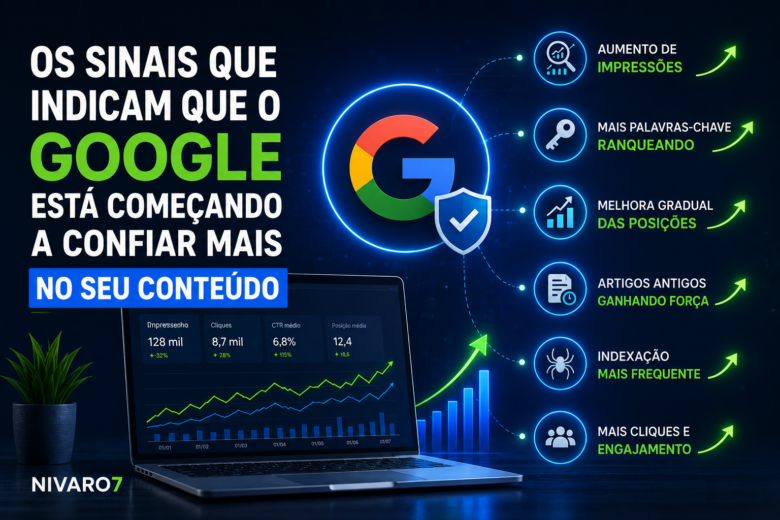 Os sinais que indicam que o Google está começando a confiar mais no seu conteúdo 6 Sinais de confianca do Google